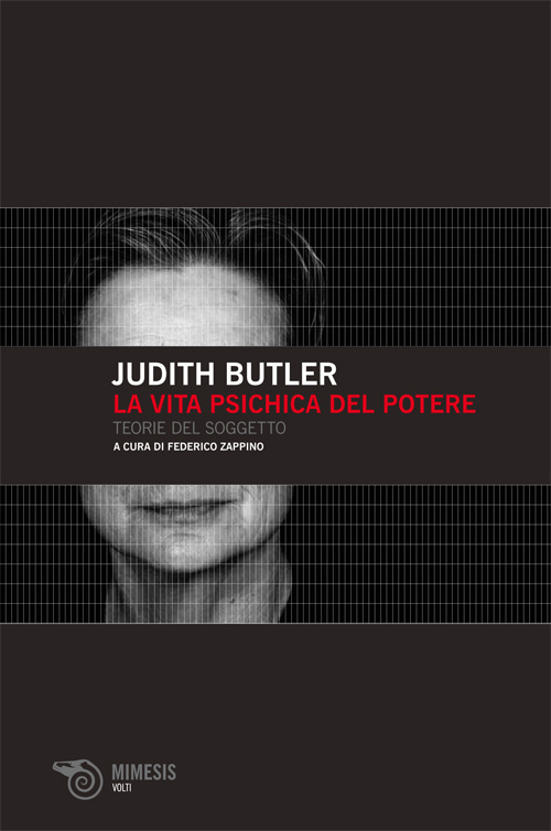 "La vita psichica del potere" di Judith Butler,Traduzione di Federico Zappino, Mimesis Edizioni, 2013